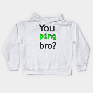 You ping bro? Kids Hoodie